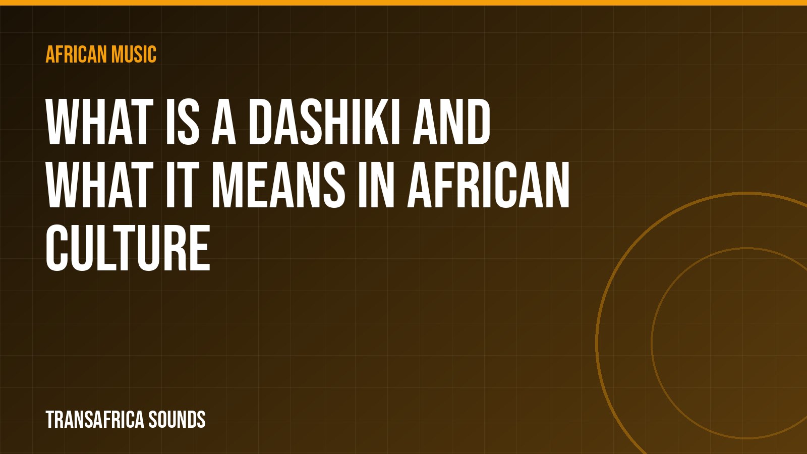 What Is a Dashiki and What It Means in African Culture